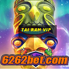 tai ran vip