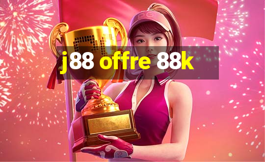 j88 offre 88k