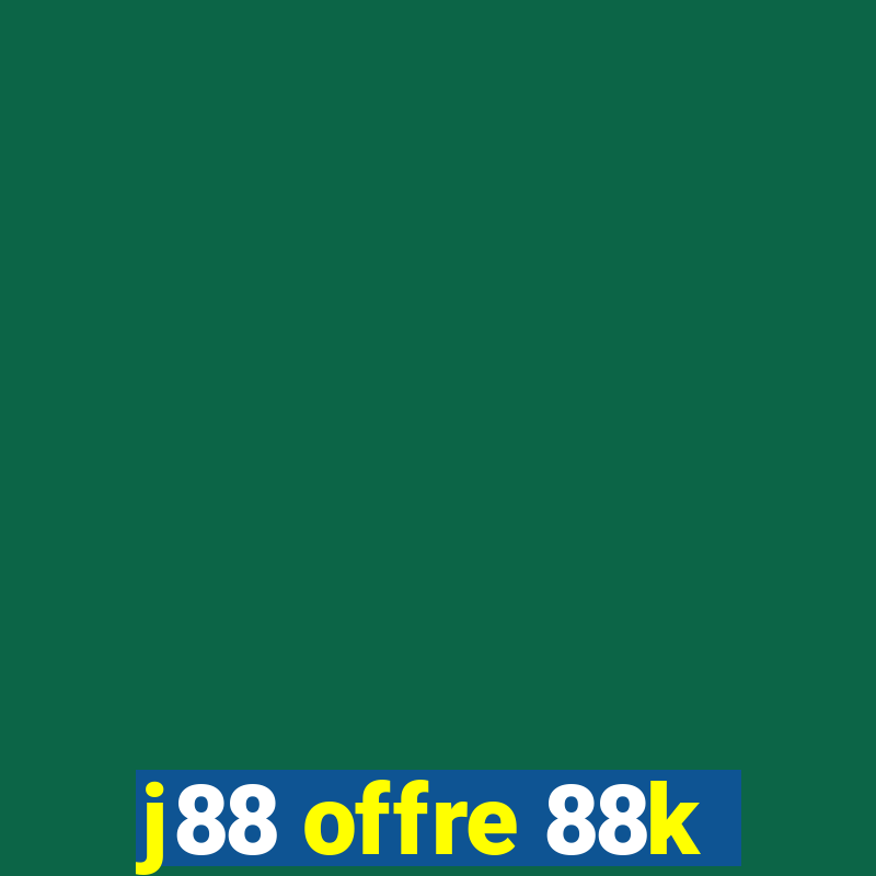 j88 offre 88k