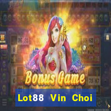 Lot88 Vin Choi Game Bài