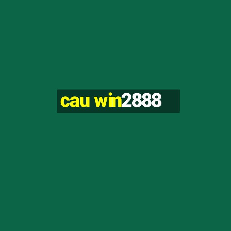 cau win2888