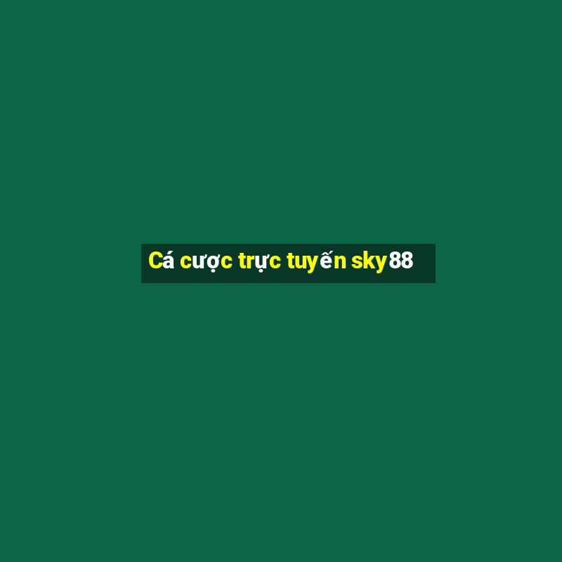 Cá cược trực tuyến sky88