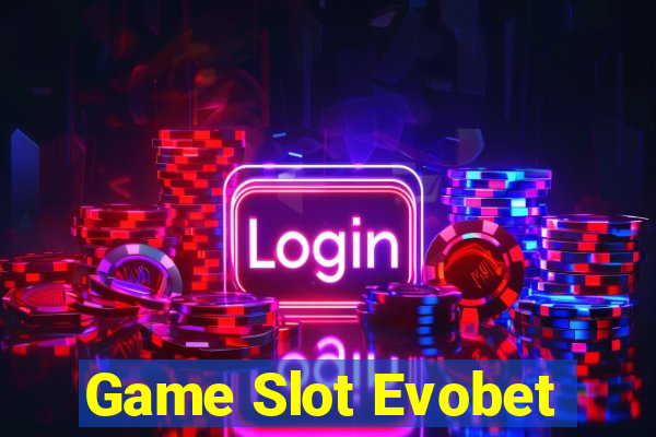 Game Slot Evobet