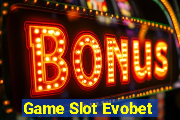 Game Slot Evobet