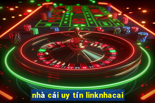 nhà cái uy tín linknhacai