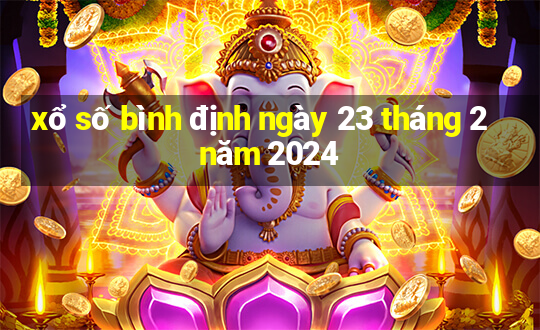 xổ số bình định ngày 23 tháng 2 năm 2024