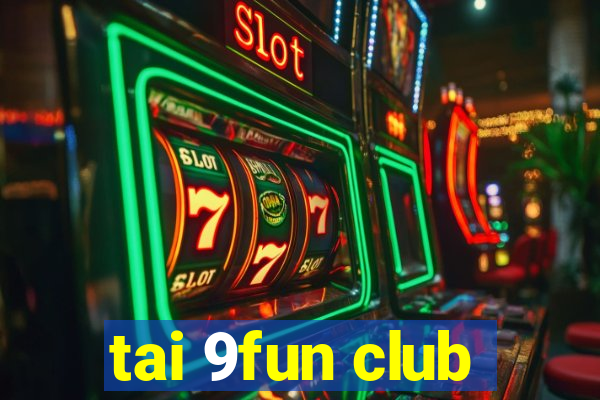 tai 9fun club