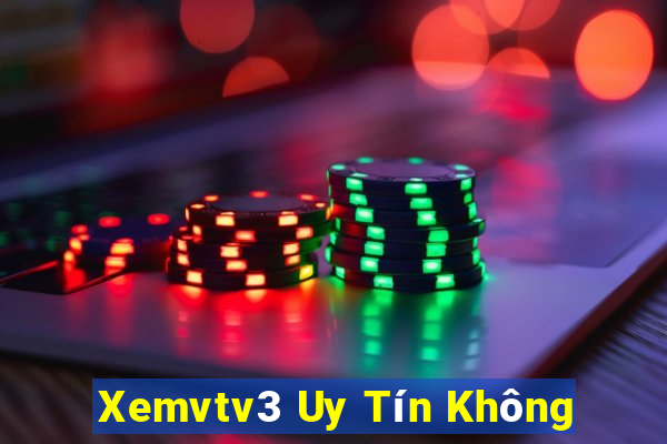 Xemvtv3 Uy Tín Không