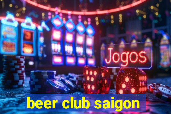 beer club saigon