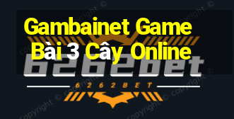 Gambainet Game Bài 3 Cây Online