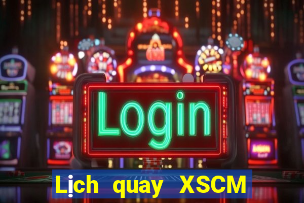 Lịch quay XSCM Thứ 6