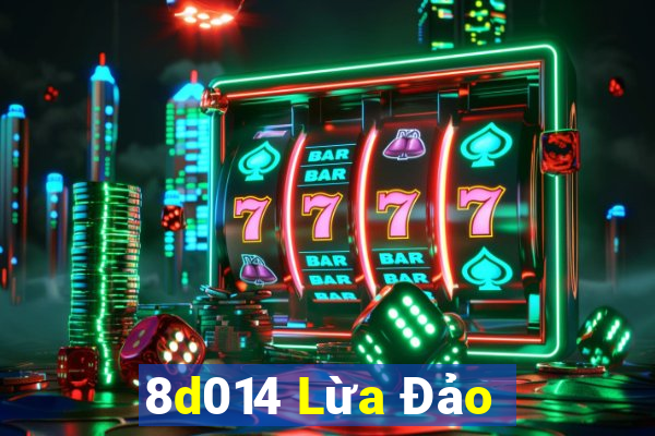 8d014 Lừa Đảo