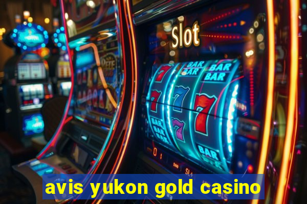 avis yukon gold casino