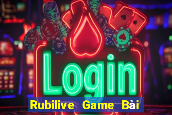 Rubilive Game Bài Nhất Vip