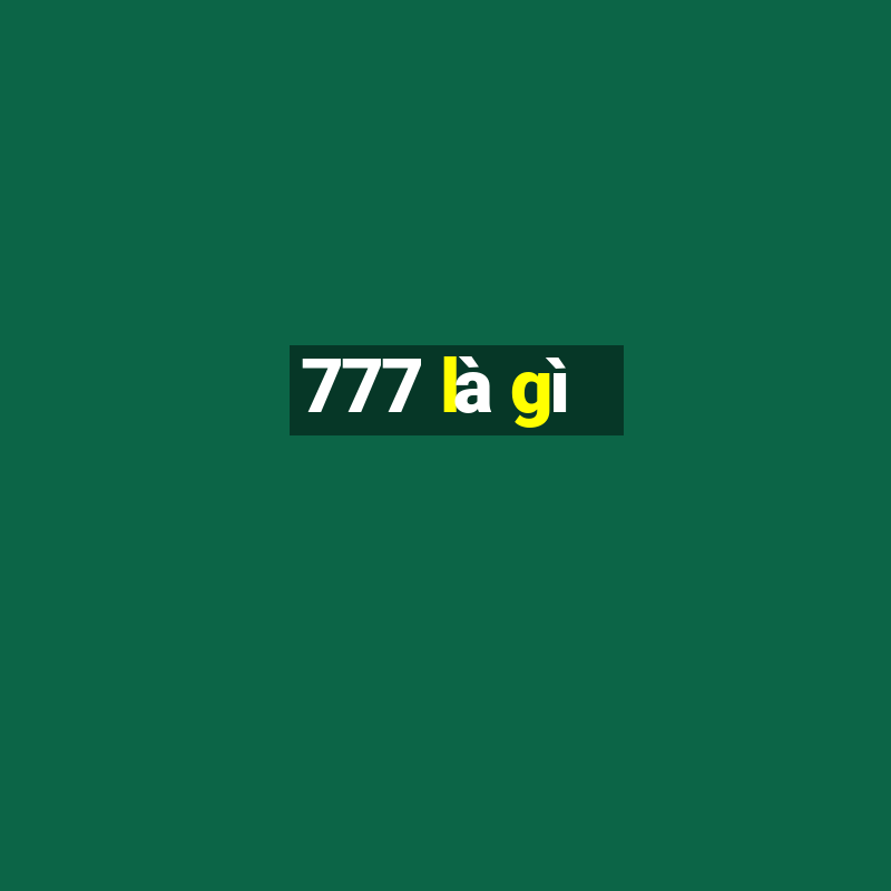 777 là gì