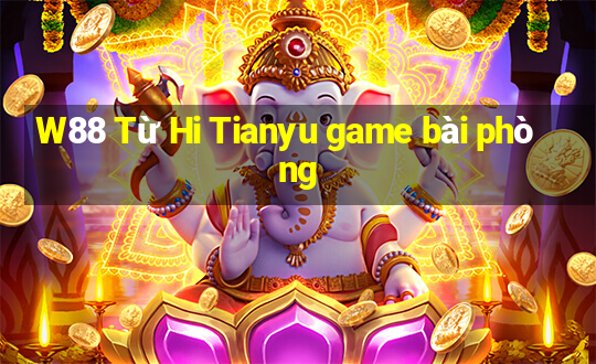 W88 Từ Hi Tianyu game bài phòng