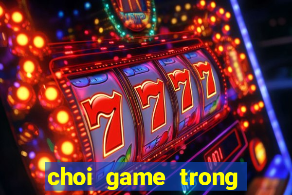 choi game trong cay ban ma 3