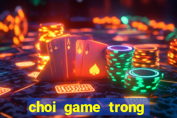 choi game trong cay ban ma 3