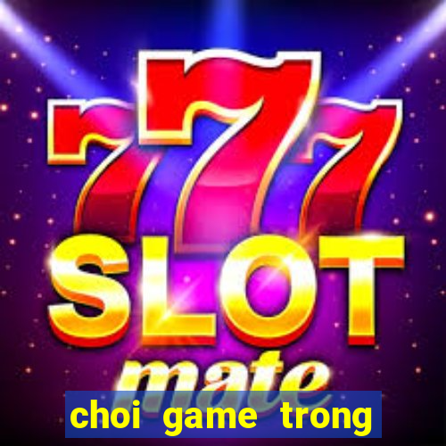 choi game trong cay ban ma 3