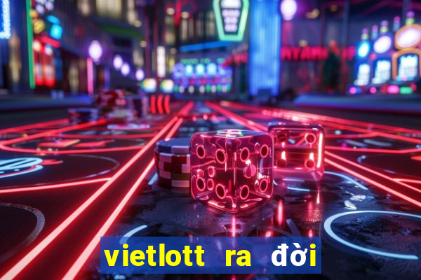 vietlott ra đời năm nào