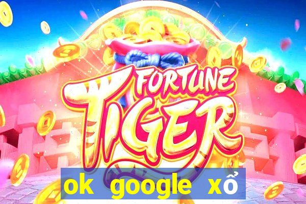 ok google xổ số cà mau