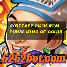 20betapp Phần mềm Fun88 King of Color