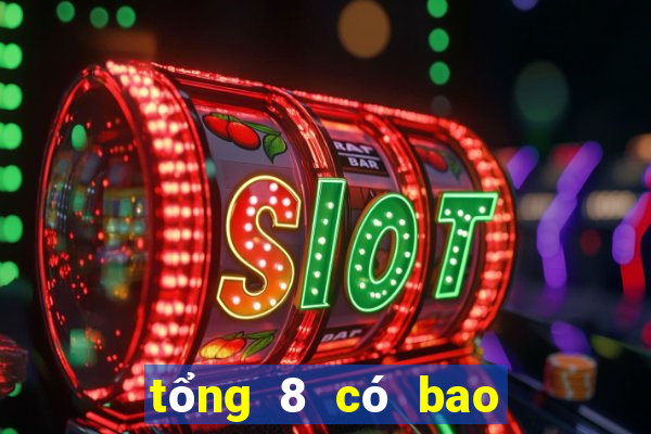 tổng 8 có bao nhiêu con