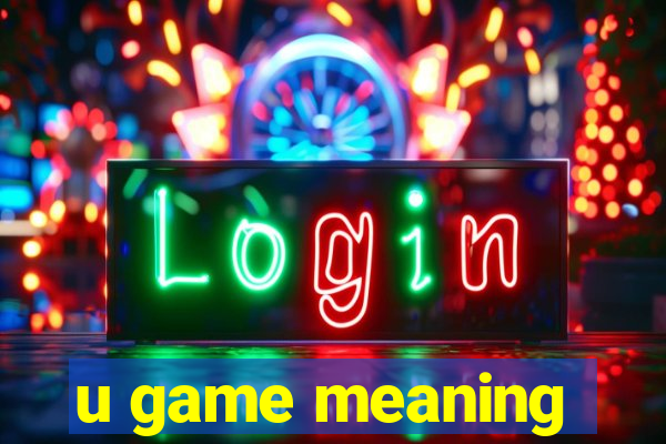 u game meaning