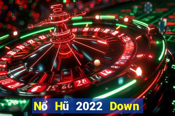 Nổ Hũ 2022 Down Game Bài Vui