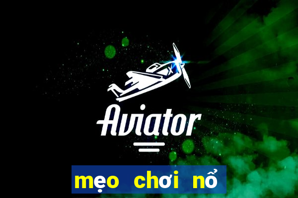 mẹo chơi nổ hủ z789bet.com