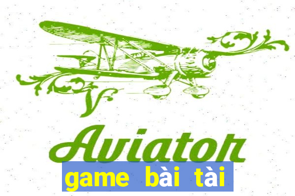 game bài tài xỉu đổi thưởng