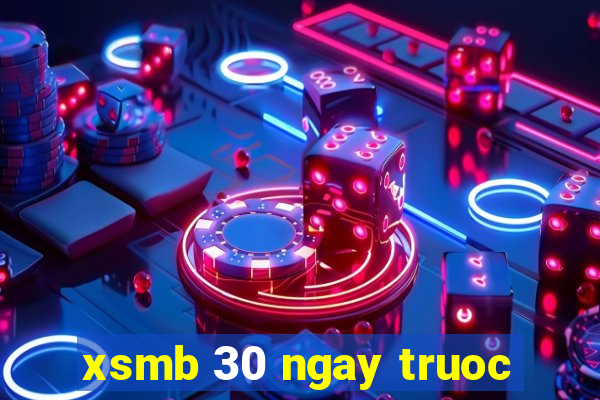 xsmb 30 ngay truoc