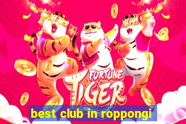 best club in roppongi