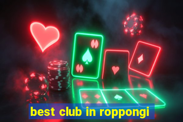 best club in roppongi