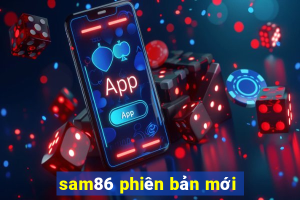 sam86 phiên bản mới