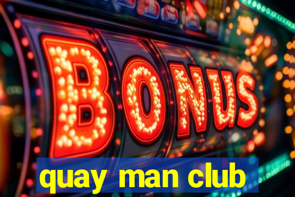 quay man club