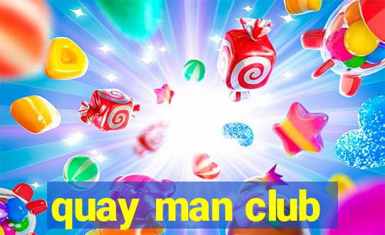 quay man club