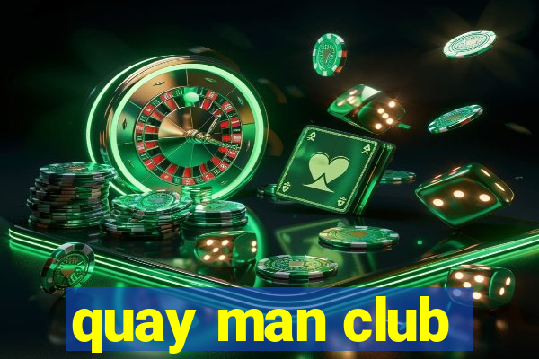 quay man club