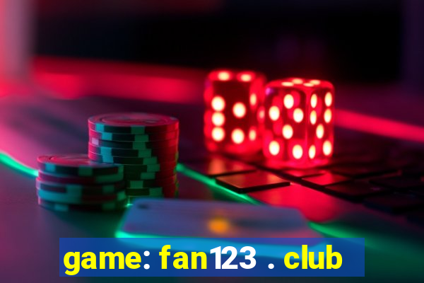 game: fan123 . club