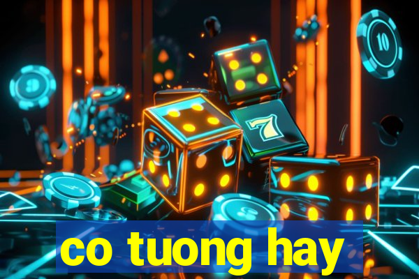 co tuong hay