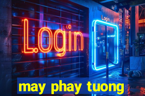 may phay tuong