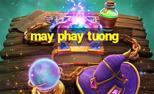 may phay tuong