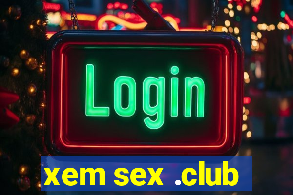 xem sex .club