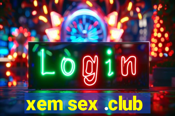 xem sex .club