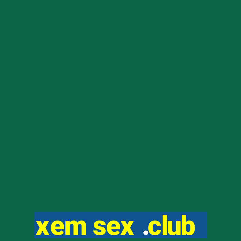 xem sex .club