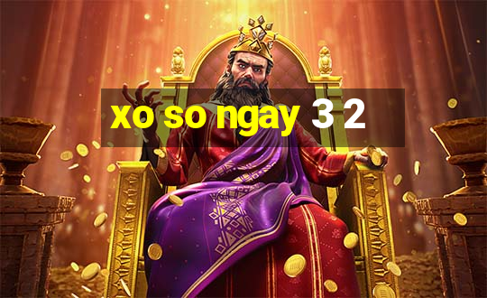 xo so ngay 3 2