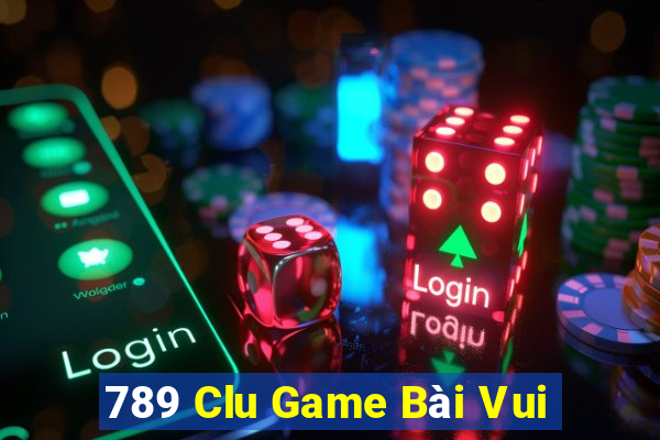 789 Clu Game Bài Vui