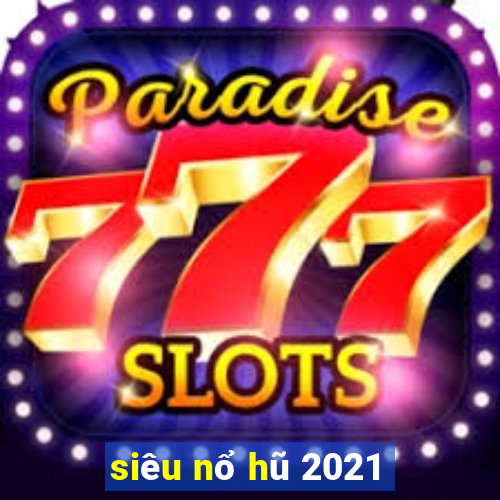 siêu nổ hũ 2021