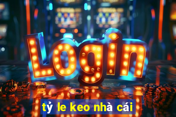 tỷ le keo nhà cái