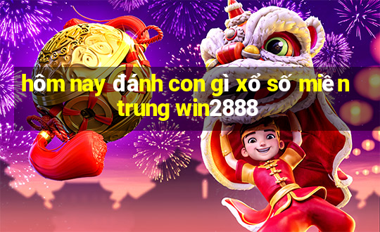 hôm nay đánh con gì xổ số miền trung win2888